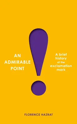 Godny podziwu punkt: Krótka historia wykrzyknika! - An Admirable Point: A Brief History of the Exclamation Mark!