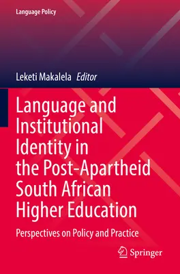 Język i tożsamość instytucjonalna w południowoafrykańskim szkolnictwie wyższym po okresie apartheidu: Perspektywy polityki i praktyki - Language and Institutional Identity in the Post-Apartheid South African Higher Education: Perspectives on Policy and Practice