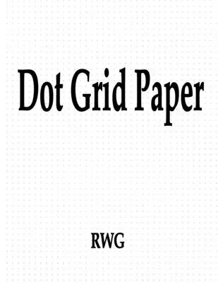 Papier w kropki: 50 stron 8,5 x 11 - Dot Grid Paper: 50 Pages 8.5 X 11