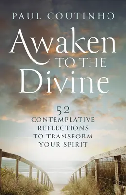 Przebudź się do boskości: 52 kontemplacyjne refleksje, które przemienią twojego ducha - Awaken to the Divine: 52 Contemplative Reflections to Transform Your Spirit