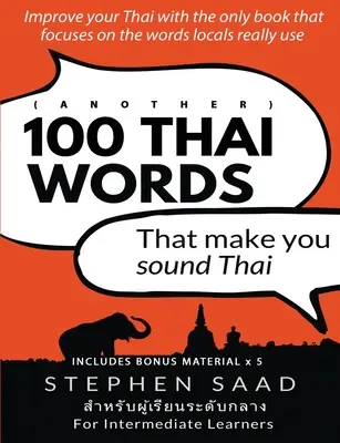 (Kolejne) 100 tajskich słów, które sprawią, że będziesz brzmiał jak Taj: Tajski dla średnio zaawansowanych - (Another) 100 Thai words that make you sound Thai: Thai for Intermediate Learners
