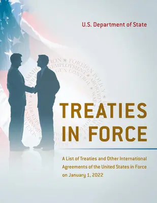 Obowiązujące traktaty: A List of Treaties and Other International Agreements of the United States in Force on January 1, 2020, including the - Treaties in Force: A List of Treaties and Other International Agreements of the United States in Force on January 1, 2020, Including the