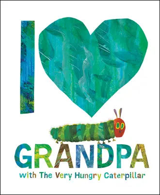 Kocham dziadka z bardzo głodną gąsienicą - I Love Grandpa with the Very Hungry Caterpillar