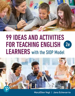 99 pomysłów i ćwiczeń do nauczania osób uczących się języka angielskiego z wykorzystaniem modelu SIOP - 99 Ideas and Activities for Teaching English Learners with the Siop Model