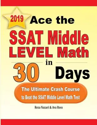 Ace the SSAT Middle Level Math in 30 Days: Ostateczny przyspieszony kurs, aby pokonać test matematyczny SSAT na średnim poziomie - Ace the SSAT Middle Level Math in 30 Days: The Ultimate Crash Course to Beat the SSAT Middle Level Math Test