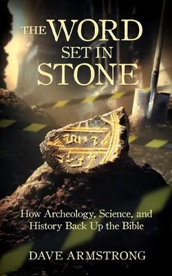 Słowo zapisane w kamieniu: jak archeologia, nauka i historia wspierają Biblię - The Word Set in Stone: How Archaeology, Science, and History Back Up the Bible