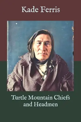 Wodzowie i przywódcy Żółwiej Góry - Turtle Mountain Chiefs and Headmen