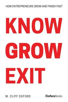 Know Grow Exit: Jak przedsiębiorcy rozwijają się i szybko kończą działalność - Know Grow Exit: How Entrepreneurs Grow And Finish Fast