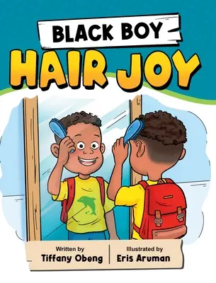 Black Boy Hair Joy: Rymowana książka, która uczy czarnych chłopców miłości do samego siebie - Black Boy Hair Joy: A Rhyming Book that Teaches Black Boys Self Love