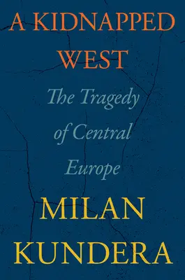 Porwany Zachód: Tragedia Europy Środkowej - A Kidnapped West: The Tragedy of Central Europe