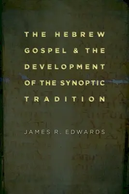 Hebrajska Ewangelia i rozwój tradycji synoptycznej - The Hebrew Gospel and the Development of the Synoptic Tradition