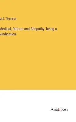 Medycyna, reforma i alopatia: bycie windykacją - Medical, Reform and Allopathy: being a Vindication