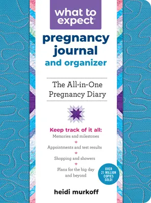 What to Expect Pregnancy Journal and Organizer: Uniwersalny dziennik ciąży - What to Expect Pregnancy Journal and Organizer: The All-In-One Pregnancy Diary