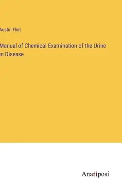 Podręcznik chemicznego badania moczu w chorobach - Manual of Chemical Examination of the Urine in Disease