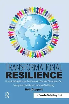 Transformational Resilience: Jak budowanie ludzkiej odporności na zakłócenia klimatyczne może chronić społeczeństwo i zwiększać dobrobyt - Transformational Resilience: How Building Human Resilience to Climate Disruption Can Safeguard Society and Increase Wellbeing