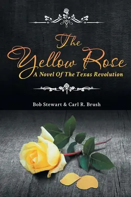 Żółta róża: Powieść o rewolucji w Teksasie - The Yellow Rose: A Novel of the Texas Revolution