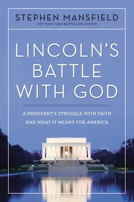 Bitwa Lincolna z Bogiem: Walka prezydenta z wiarą i jej znaczenie dla Ameryki - Lincoln's Battle with God: A President's Struggle with Faith and What It Meant for America