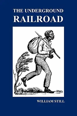 Kolej podziemna: A Record of Facts, Authentic Narratives, Letters, &C., Narrating the Hardships, Hair-Breadth Escapes and Death Struggl. - The Underground Railroad: A Record of Facts, Authentic Narratives, Letters, &C., Narrating the Hardships, Hair-Breadth Escapes and Death Struggl