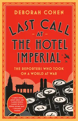 Last Call at the Hotel Imperial: Reporterzy, którzy zmierzyli się z wojną na świecie - Last Call at the Hotel Imperial: The Reporters Who Took on a World at War