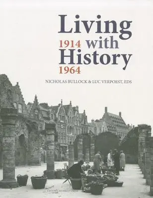 Żyjąc z historią, 1914-1964: Odbudowa Europy po pierwszej i drugiej wojnie światowej oraz rola ochrony dziedzictwa kulturowego - Living with History, 1914-1964: Rebuilding Europe After the First and Second World Wars and the Role of Heritage Preservation