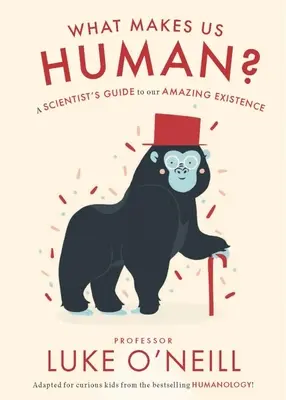 Co czyni nas ludźmi: Przewodnik naukowca po naszej niesamowitej egzystencji - What Make Us Human: A Scientist's Guide to Our Amazing Existence