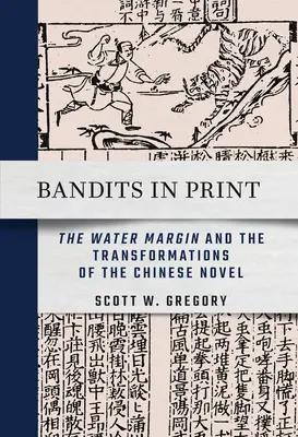 Bandyci w druku: Margines wodny i przemiany chińskiej powieści - Bandits in Print: The Water Margin and the Transformations of the Chinese Novel