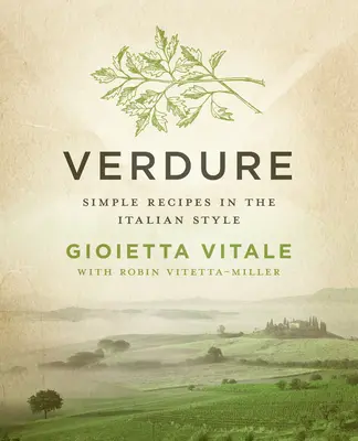 Verdure: Proste przepisy we włoskim stylu - Verdure: Simple Recipes in the Italian Style