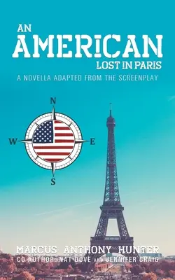 Amerykanin zagubiony w Paryżu: Powieść na podstawie scenariusza filmowego - An American Lost in Paris: A Novella Adapted from The Screenplay