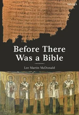 Zanim powstała Biblia: Autorytety we wczesnym chrześcijaństwie - Before There Was a Bible: Authorities in Early Christianity