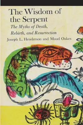 Mądrość węża: Mity o śmierci, odrodzeniu i zmartwychwstaniu - The Wisdom of the Serpent: The Myths of Death, Rebirth and Resurrection