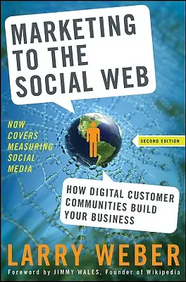 Marketing w sieci społecznościowej: Jak cyfrowe społeczności klientów budują Twój biznes - Marketing to the Social Web: How Digital Customer Communities Build Your Business