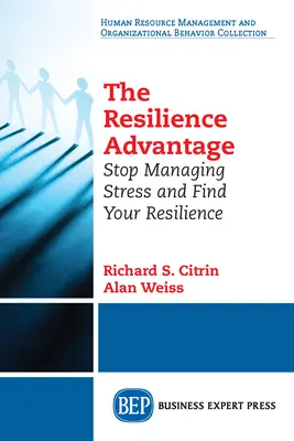 The Resilience Advantage: Przestań zarządzać stresem i znajdź swoją odporność - The Resilience Advantage: Stop Managing Stress and Find Your Resilience