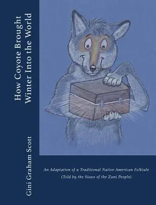 Jak Kojot sprowadził zimę na świat: Adaptacja tradycyjnej baśni rdzennych Amerykanów (opowiedziana przez lud Zuni) - How Coyote Brought Winter into the World: An Adaptation of a Traditional Native American Folktale (Told by the Zuni People)