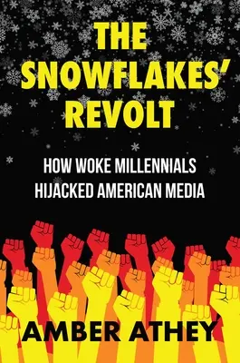 Bunt płatków śniegu: jak obudzeni milenialsi przejęli amerykańskie media - The Snowflakes' Revolt: How Woke Millennials Hijacked American Media