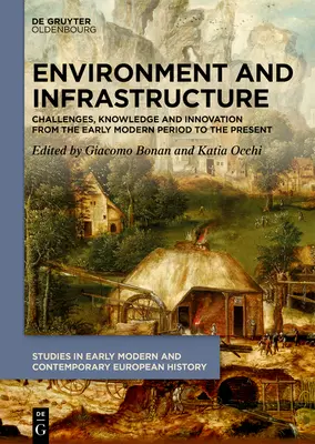 Środowisko i infrastruktura: Wyzwania, wiedza i innowacje od wczesnego okresu nowożytnego do współczesności - Environment and Infrastructure: Challenges, Knowledge and Innovation from the Early Modern Period to the Present