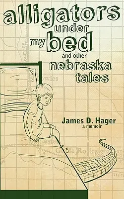 Aligatory pod moim łóżkiem i inne opowieści z Nebraski - Alligators Under My Bed and Other Nebraska Tales