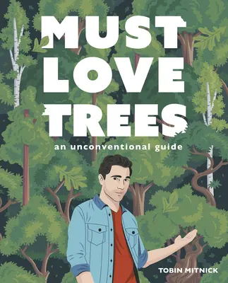 Must Love Trees: Niekonwencjonalny przewodnik - Must Love Trees: An Unconventional Guide