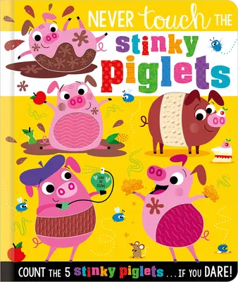 Nigdy nie dotykaj śmierdzących prosiąt - Never Touch the Stinky Piglets