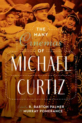 Wiele filmów Michaela Curtiza - The Many Cinemas of Michael Curtiz