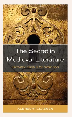 Tajemnica w literaturze średniowiecznej: Alternatywne światy w średniowieczu - The Secret in Medieval Literature: Alternative Worlds in the Middle Ages