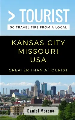 Więcej niż turystyka - Kansas City Missouri: 50 porad turystycznych od lokalnych mieszkańców - Greater Than a Tourist- Kansas City Missouri: 50 Travel Tips from a Local