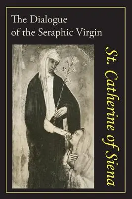 Katarzyna ze Sieny: Dialog św. Katarzyny ze Sieny - Catherine of Siena: The Dialogue of St. Catherine of Siena