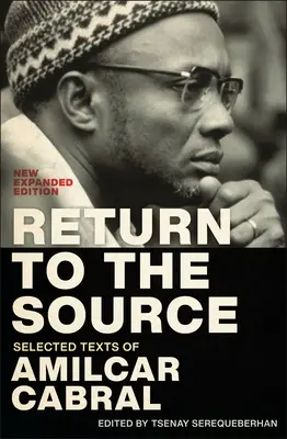 Powrót do źródła: Wybrane teksty Amilcara Cabrala, nowe rozszerzone wydanie - Return to the Source: Selected Texts of Amilcar Cabral, New Expanded Edition