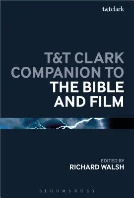 T&T Clark Companion to the Bible and Film (Przewodnik po Biblii i filmie) - T&T Clark Companion to the Bible and Film