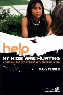 Pomocy! Moje dzieci cierpią: Przewodnik przetrwania do pracy z uczniami w bólu - Help! My Kids Are Hurting: A Survival Guide to Working with Students in Pain