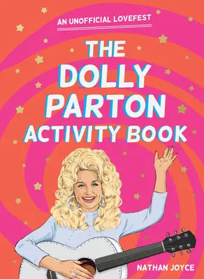 The Dolly Parton Activity Book: Nieoficjalny Lovefest - The Dolly Parton Activity Book: An Unofficial Lovefest