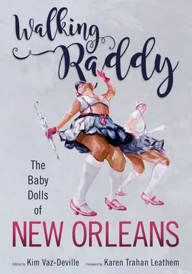 Walking Raddy: Laleczki z Nowego Orleanu - Walking Raddy: The Baby Dolls of New Orleans