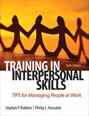 Szkolenie z umiejętności interpersonalnych: Wskazówki dotyczące zarządzania ludźmi w pracy - Training in Interpersonal Skills: Tips for Managing People at Work