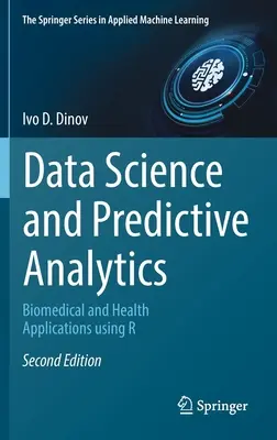 Nauka o danych i analiza predykcyjna: Zastosowania biomedyczne i zdrowotne z wykorzystaniem R - Data Science and Predictive Analytics: Biomedical and Health Applications Using R