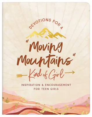 Nabożeństwa dla dziewczyn z gór: inspiracja i zachęta dla nastolatków - Devotions for a Moving Mountains Kind of Girl: Inspiration and Encouragement for Teens